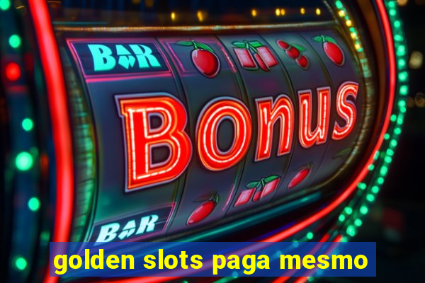 golden slots paga mesmo